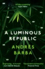 Cover: A Luminous Republic - Granta Books