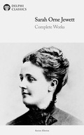 Cover: Delphi Complete Works of Sarah Orne Jewett (Illustrated) - Delphi Classics Ltd