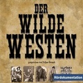 Cover: Der wilde Westen - H&ouml;rdokumentation - Neptun Media