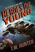 Cover: Heroes Die Young (Aston West, #1) - Crosshairs Press