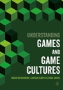 Cover: Understanding Games and Game Cultures - SAGE Publications Ltd