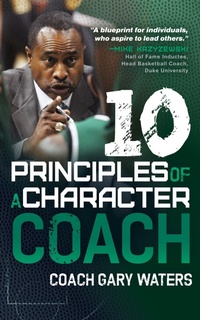Abbildung von: Ten Principles of a Character Coach - Morgan James Publishing