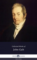 Cover: Delphi Collected Works of John Galt (Illustrated) - Delphi Classics Ltd