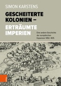 Cover: Gescheiterte Kolonien - Ertr&auml;umte Imperien - B&ouml;hlau