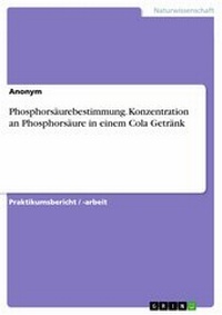 Abbildung von: Phosphorsäurebestimmung. Konzentration an Phosphorsäure in einem Cola Getränk - GRIN Verlag