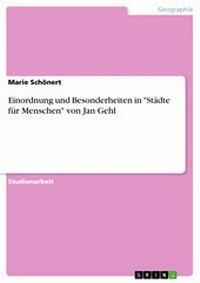 Abbildung von: Einordnung und Besonderheiten in "Städte für Menschen" von Jan Gehl - GRIN Verlag