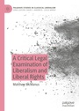 Cover: A Critical Legal Examination of Liberalism and Liberal Rights - Palgrave Macmillan