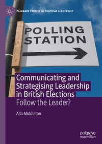 Abbildung von: Communicating and Strategising Leadership in British Elections - Palgrave Macmillan