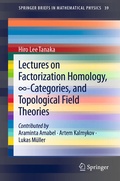 Cover: Lectures on Factorization Homology, 8-Categories, and Topological Field Theories - Springer
