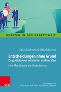 Cover: Entscheidungen ohne Grund - Organisationen verstehen und beraten - Vandenhoeck & Ruprecht