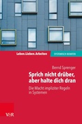 Cover: Sprich nicht dr&uuml;ber, aber halte dich dran: Die Macht impliziter Regeln in Systemen - Vandenhoeck & Ruprecht