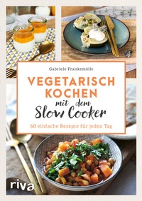 Abbildung von: Vegetarisch kochen mit dem Slow Cooker - Riva
