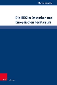 Bild vergrößern Bild: Die IFRS im Deutschen und Europäischen Rechtsraum - Brill Deutschland
