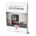 Cover: Mein Leben ist mir zu schwer - EBTC Europ&auml;isches Bibel Trainings Centrum