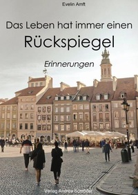 Enlarge image Cover: Das Leben hat immer einen Rückspiegel - Verlag Andrea Schröder