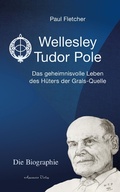 Cover: Wellesley Tudor Pole: Die Biographie. Das geheimnisvolle Leben des H&uuml;ters der Grals-Quelle - Aquamarin Verlag