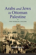 Cover: Arabs and Jews in Ottoman Palestine - Indiana University Press