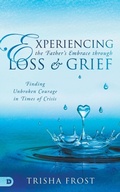 Cover: Experiencing the Father's Embrace Through Loss and Grief - Destiny Image