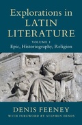 Cover: Explorations in Latin Literature: Volume 1, Epic, Historiography, Religion - Cambridge University Press