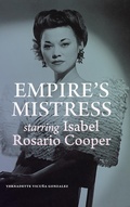 Cover: Empire's Mistress, Starring Isabel Rosario Cooper - Duke University Press