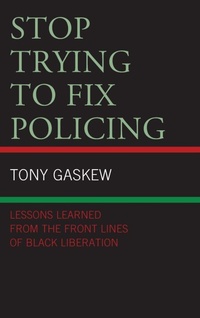 Enlarge image Cover: Stop Trying to Fix Policing - Lexington Books