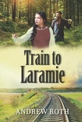 Cover: Train to Laramie - Elk Lake Publishing Inc