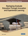 Cover: Reshaping Graduate Education Through Innovation and Experiential Learning - Business Science Reference