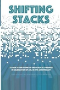 Cover: Shifting Stacks - Atla Open Press