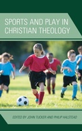 Cover: Sports and Play in Christian Theology - Lexington Books/Fortress Academic