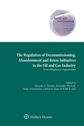 Cover: Regulation of Decommissioning, Abandonment and Reuse Initiatives in the Oil and Gas Industry - Wolters Kluwer