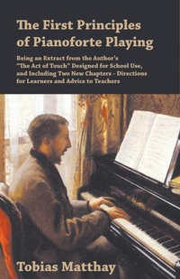 Abbildung von: The First Principles of Pianoforte Playing - Read Books Ltd.