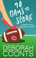 Cover: 90 Days to Score (The Brinda Rose Humorous Mystery Series, #1) - The Brinda Rose Humorous Mystery Series
