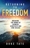 Cover: Returning to Freedom: Breaking the Bonds of Chemical Sensitivity and Lyme Disease (My Big Journey, #1) - Pearl Press LLC
