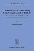 Cover: Die fakultative Strafmilderung beim Versuch nach &sect; 23 II StGB. - Duncker & Humblot