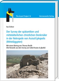 Abbildung von: Der Survey der spätantiken und mittelalterlichen christlichen Denkmäler in der Nekropole von Assiut/Lykopolis (Mittelägypten) - Harrassowitz Verlag