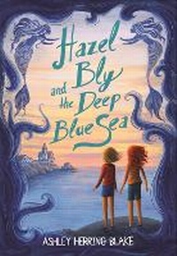 Abbildung von: Hazel Bly and the Deep Blue Sea - Little, Brown Young Readers