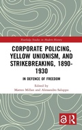 Cover: Corporate Policing, Yellow Unionism, and Strikebreaking, 1890-1930 - Routledge