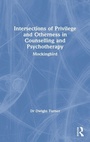 Cover: Intersections of Privilege and Otherness in Counselling and Psychotherapy - Routledge