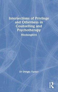 Enlarge image Cover: Intersections of Privilege and Otherness in Counselling and Psychotherapy - Routledge