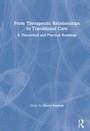 Cover: From Therapeutic Relationships to Transitional Care - Routledge
