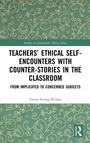 Cover: Teachers' Ethical Self-Encounters with Counter-Stories in the Classroom - Routledge