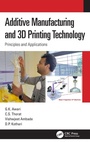Cover: Additive Manufacturing and 3D Printing Technology - CRC Press