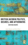 Cover: British Jacobin Politics, Desires, and Aftermaths - Routledge