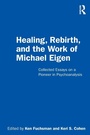 Cover: Healing, Rebirth and the Work of Michael Eigen - Routledge