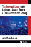 Cover: The Essential Guide to the Business & Law of Esports & Professional Video Gaming - CRC Press