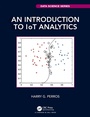 Cover: An Introduction to IoT Analytics - Chapman & Hall/CRC
