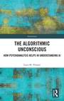 Cover: The Algorithmic Unconscious - Routledge
