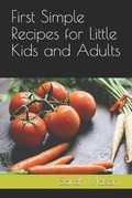 Cover: First Simple Recipes for Little Kids and Adults - Sarah Mason
