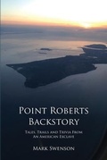 Cover: Point Roberts Backstory - VILLAGE BOOKS