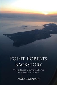 Enlarge image Cover: Point Roberts Backstory - VILLAGE BOOKS